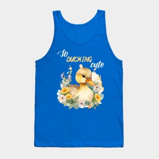 So ducking cute, funny sayings Tank Top